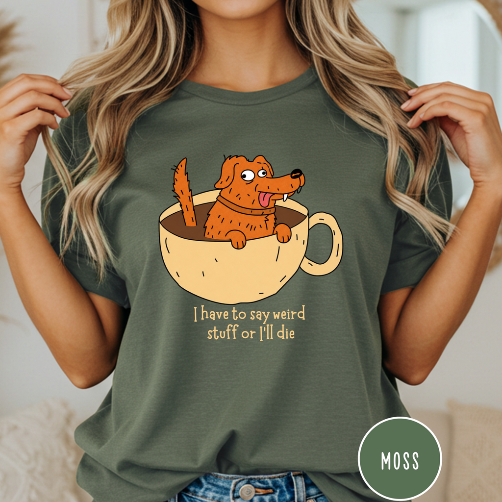 I Have to Say Weird Stuff T-Shirt