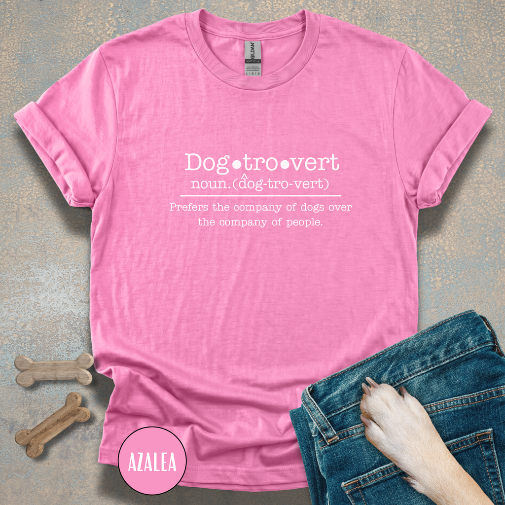 Dogtrovert Definition T-shirt. Prefers the company of dogs over the company of people.