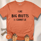 I Like Big Mutts & I Cannot Lie T-shirt