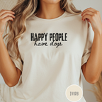 Happy People Have Dogs T-shirt