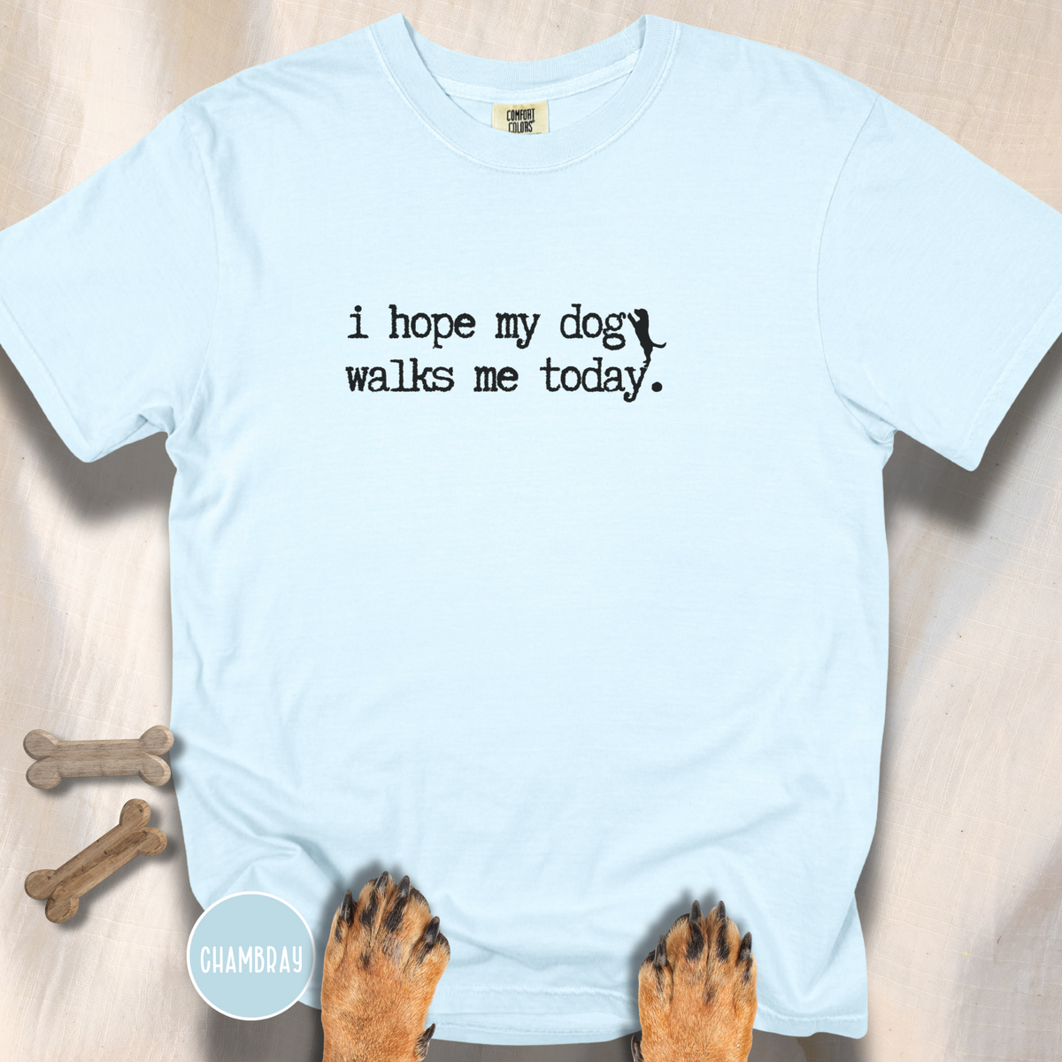 I Hope My Dog Walks Me T-shirt