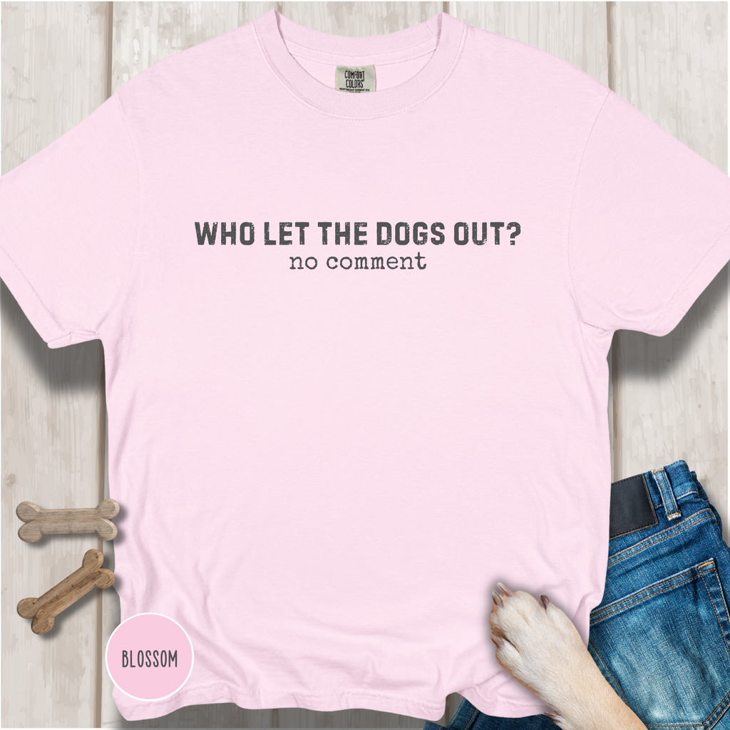 Who Let The Dogs Out? No Comment T-Shirt