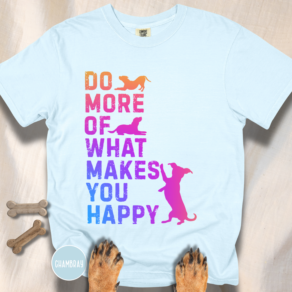 Do More of What Makes You Happy T-shirt