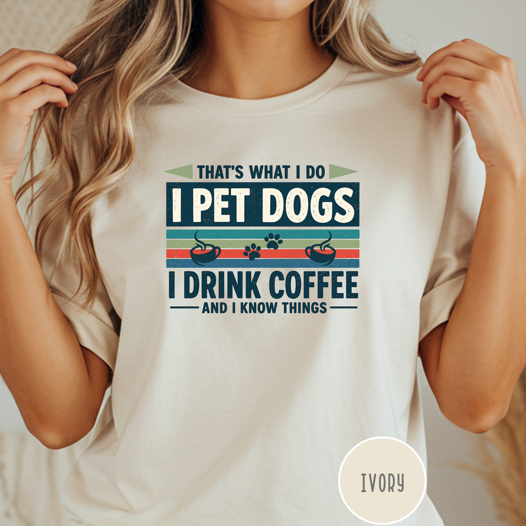 I Drink Coffee and Pet Dogs T-shirt