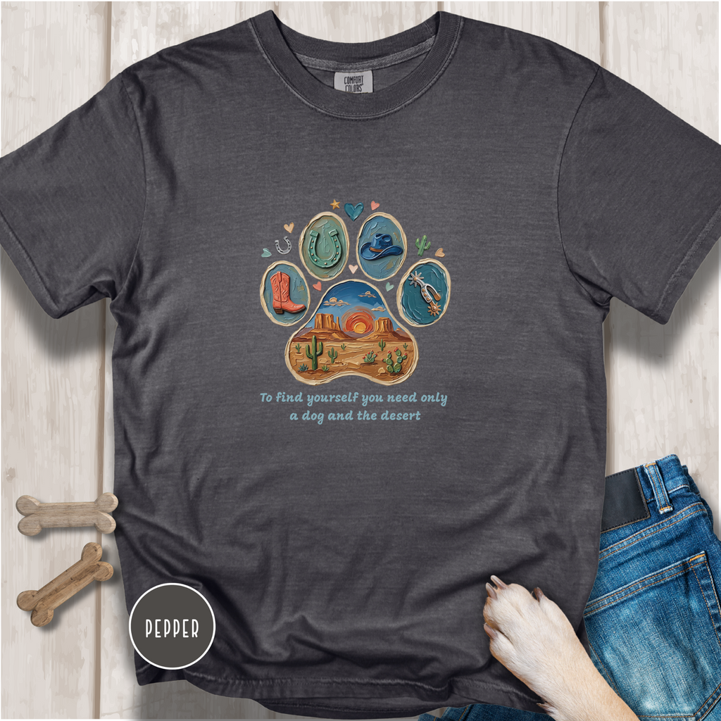 Desert Dog Lover T-Shirt. To find yourself you need only a dog and the desert.