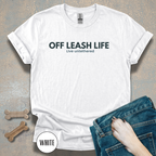 Off Leash Life “Live Untethered” T-shirt