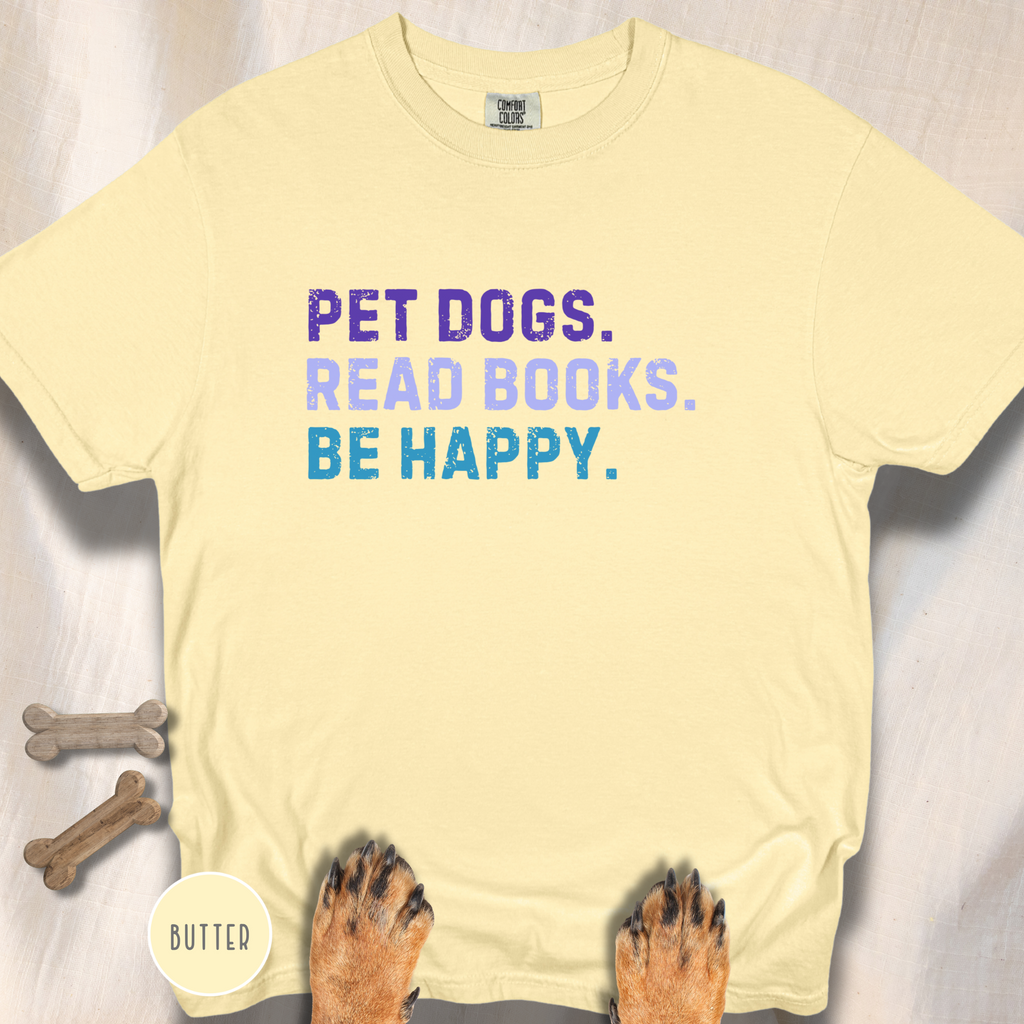 Pet Dogs. Read Books. Be Happy.  T-shirt