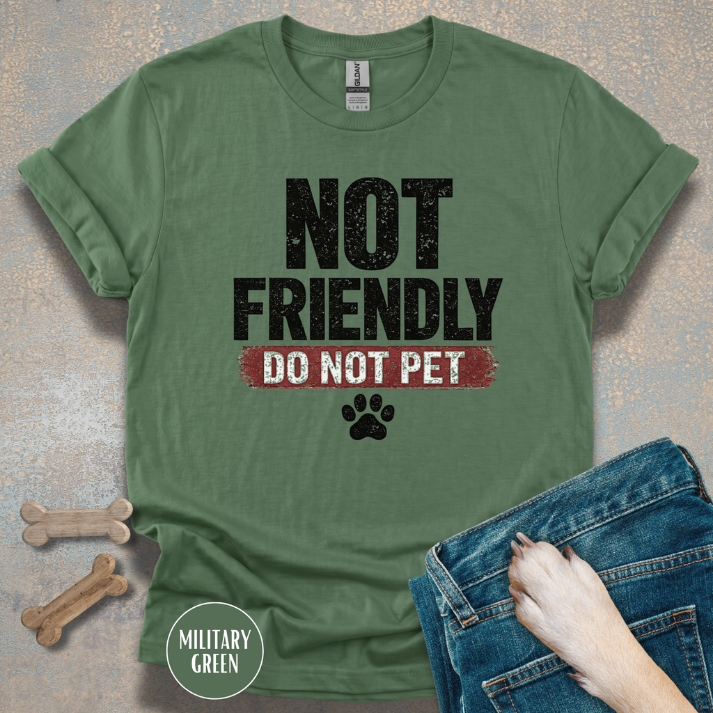 Not Friendly - Do Not Pet T-shirt