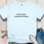 Love Dogs, Tolerate People T-shirt