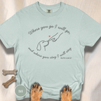Where You Go T-shirt