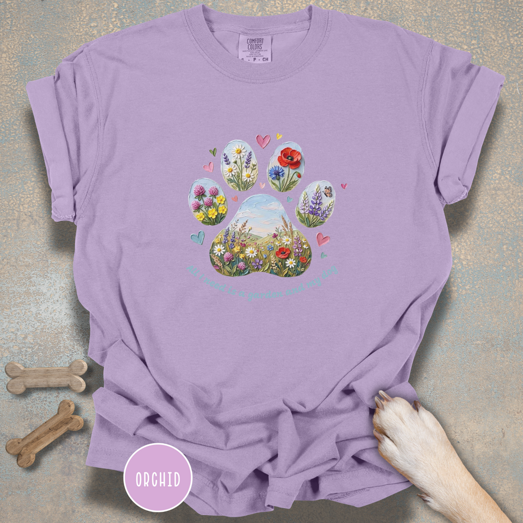 All I Need is a Garden and my Dog T-Shirt