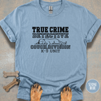 True Crime Detective K-9 Unit T-shirt
