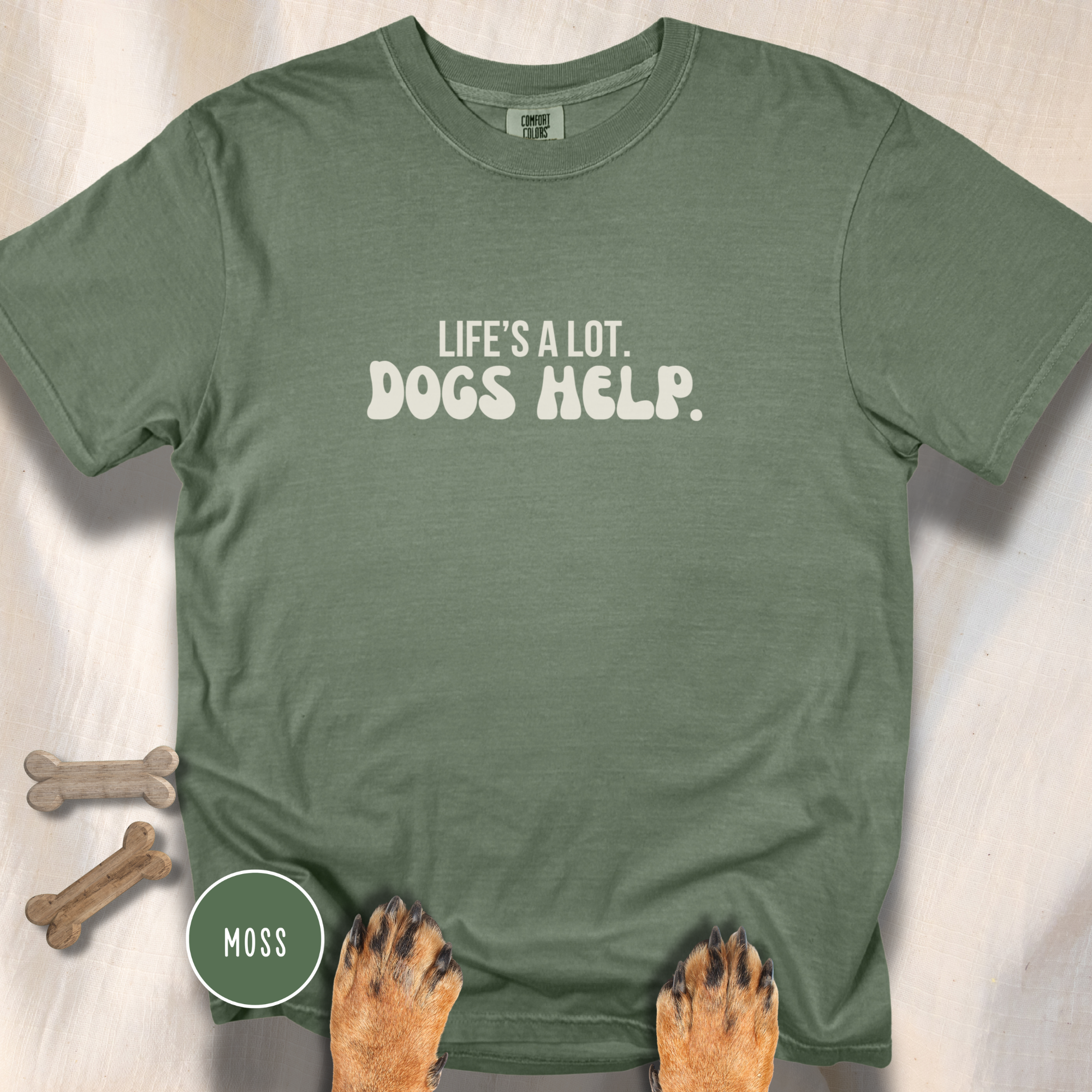 Life's A Lot. Dogs Help. T-shirt