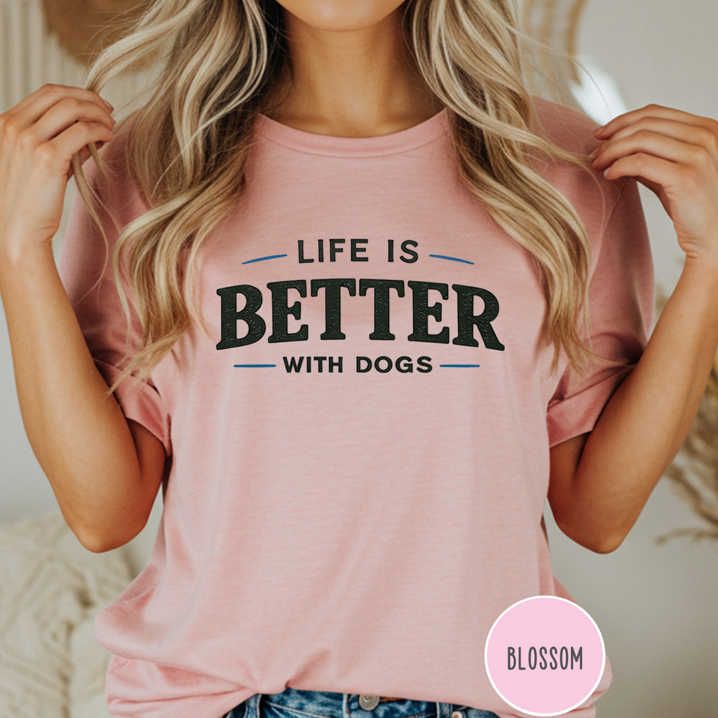 Life is Better with Dogs T-shirt
