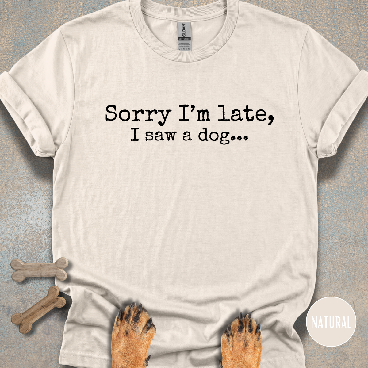 Sorry I'm Late, I Saw a Dog T-shirt