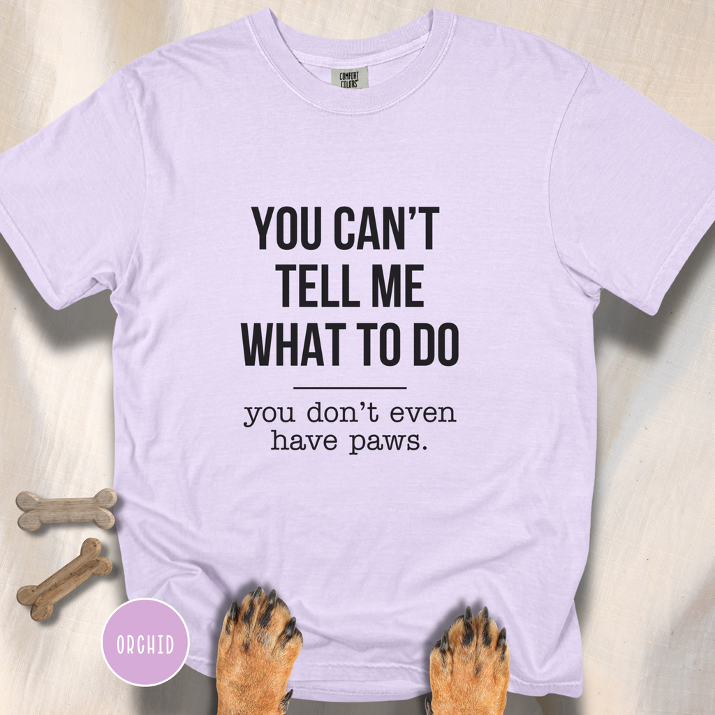 You Don't Have Paws T-shirt