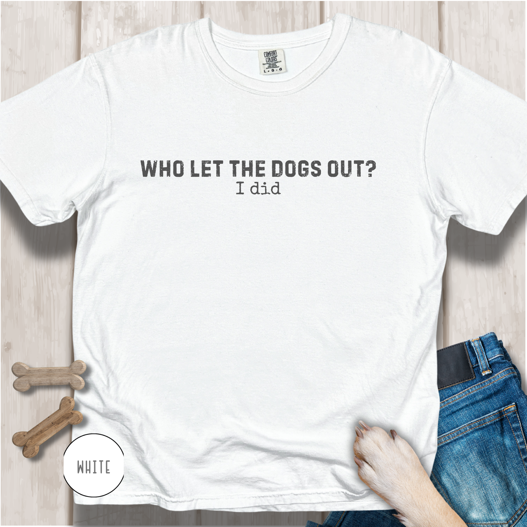 Who Let The Dogs Out? I Did T-Shirt