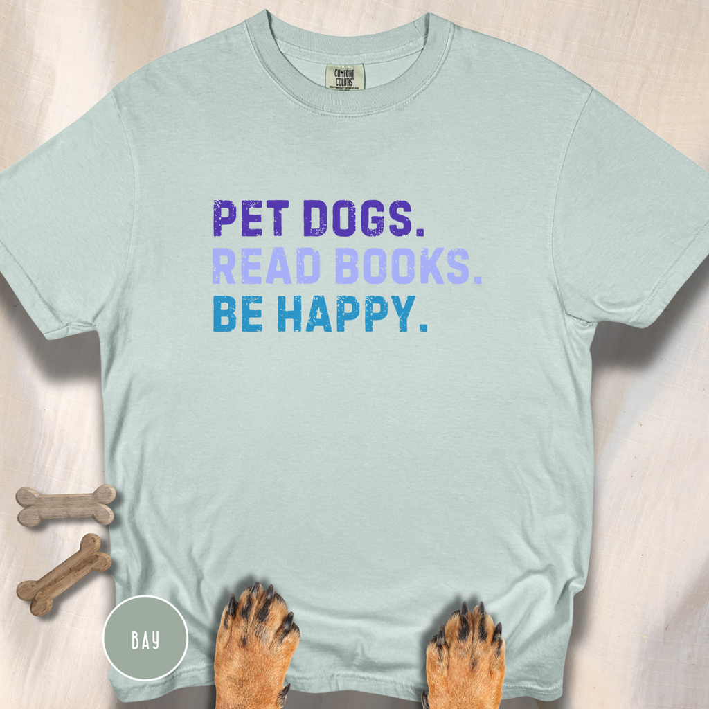 Pet Dogs. Read Books. Be Happy.  T-shirt