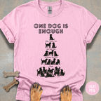 One Dog is Enough T-shirt