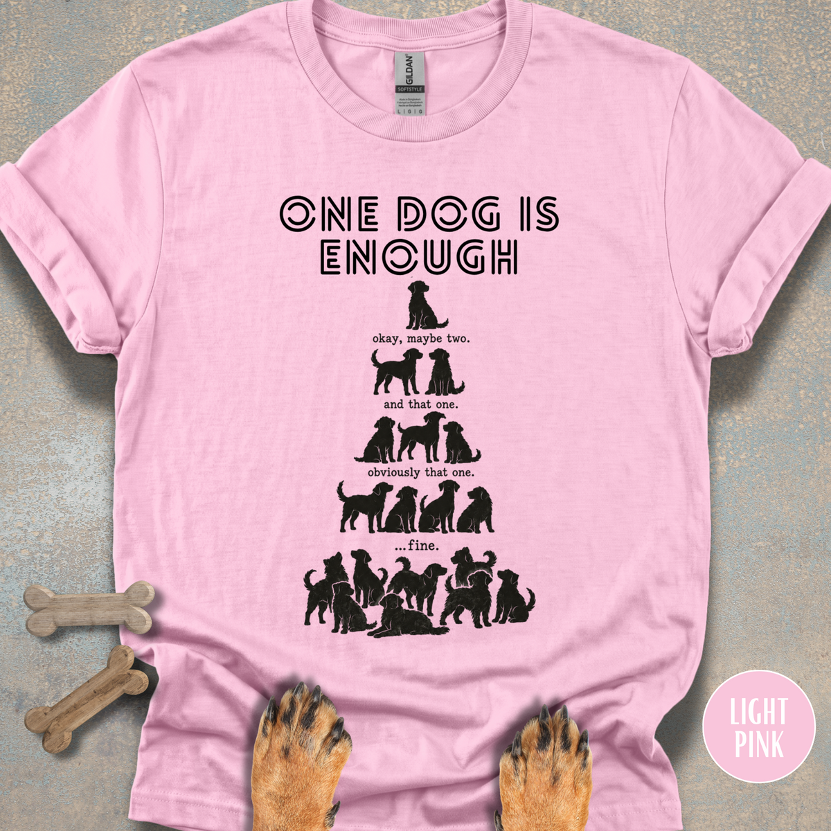 One Dog is Enough T-shirt