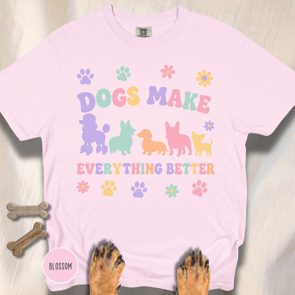 Dogs Make Everything Better T-shirt