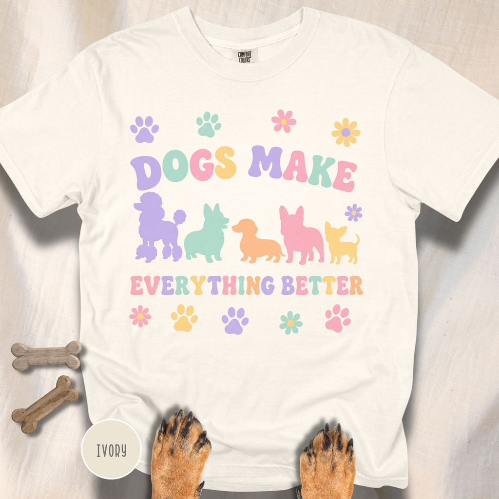 Dogs Make Everything Better T-shirt