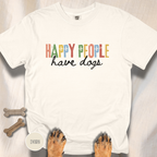 Happy People Have Dogs Multi-colored T-shirt