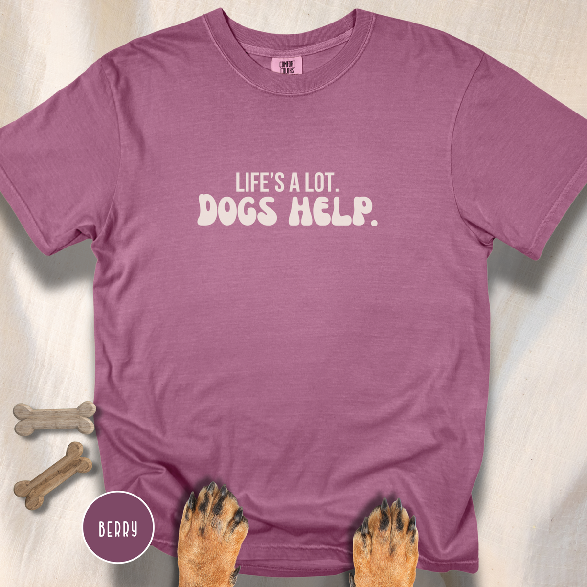 Life's A Lot. Dogs Help. T-shirt