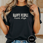 Happy People Have Dogs T-shirt