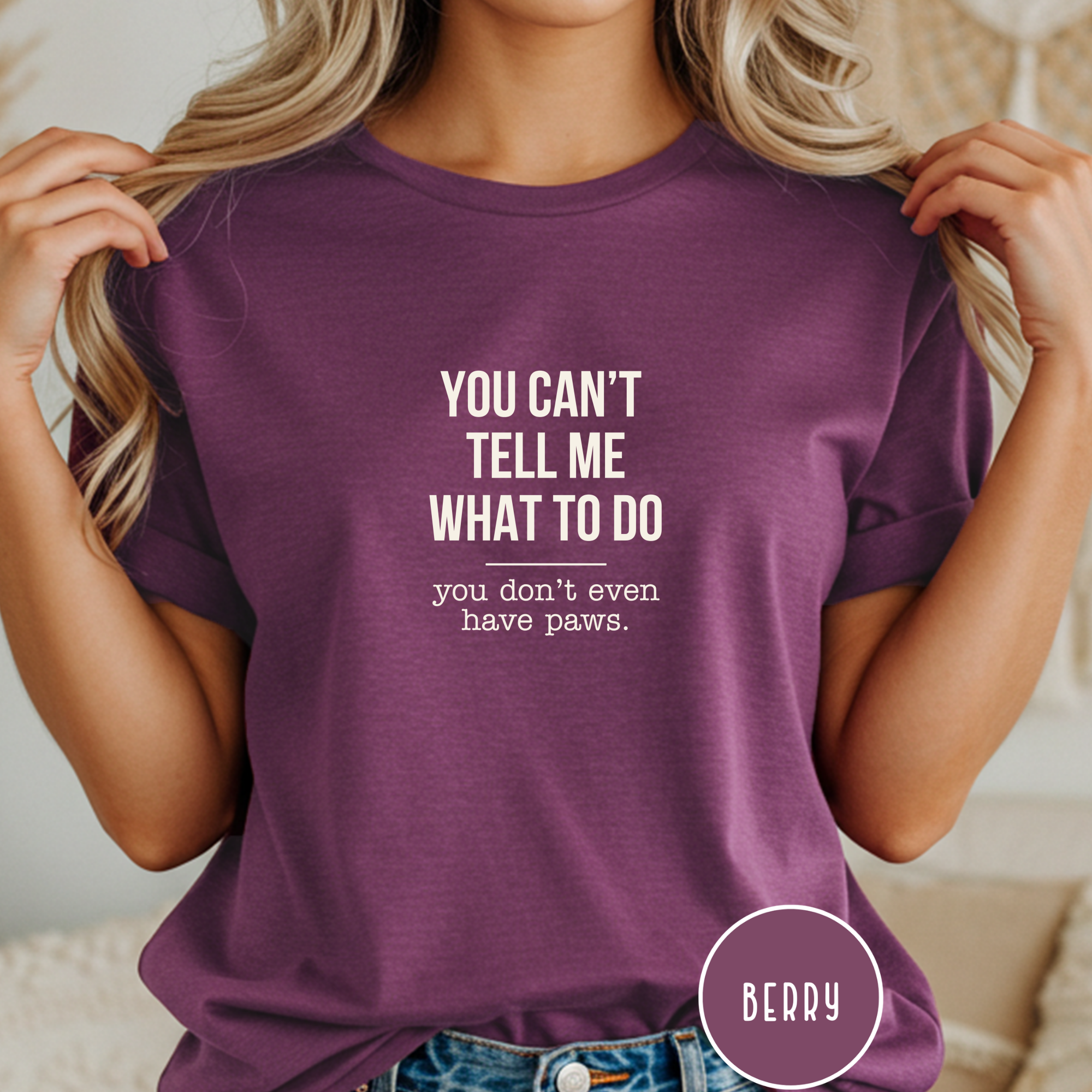 You Don't Have Paws T-shirt