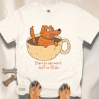 I Have to Say Weird Stuff T-Shirt
