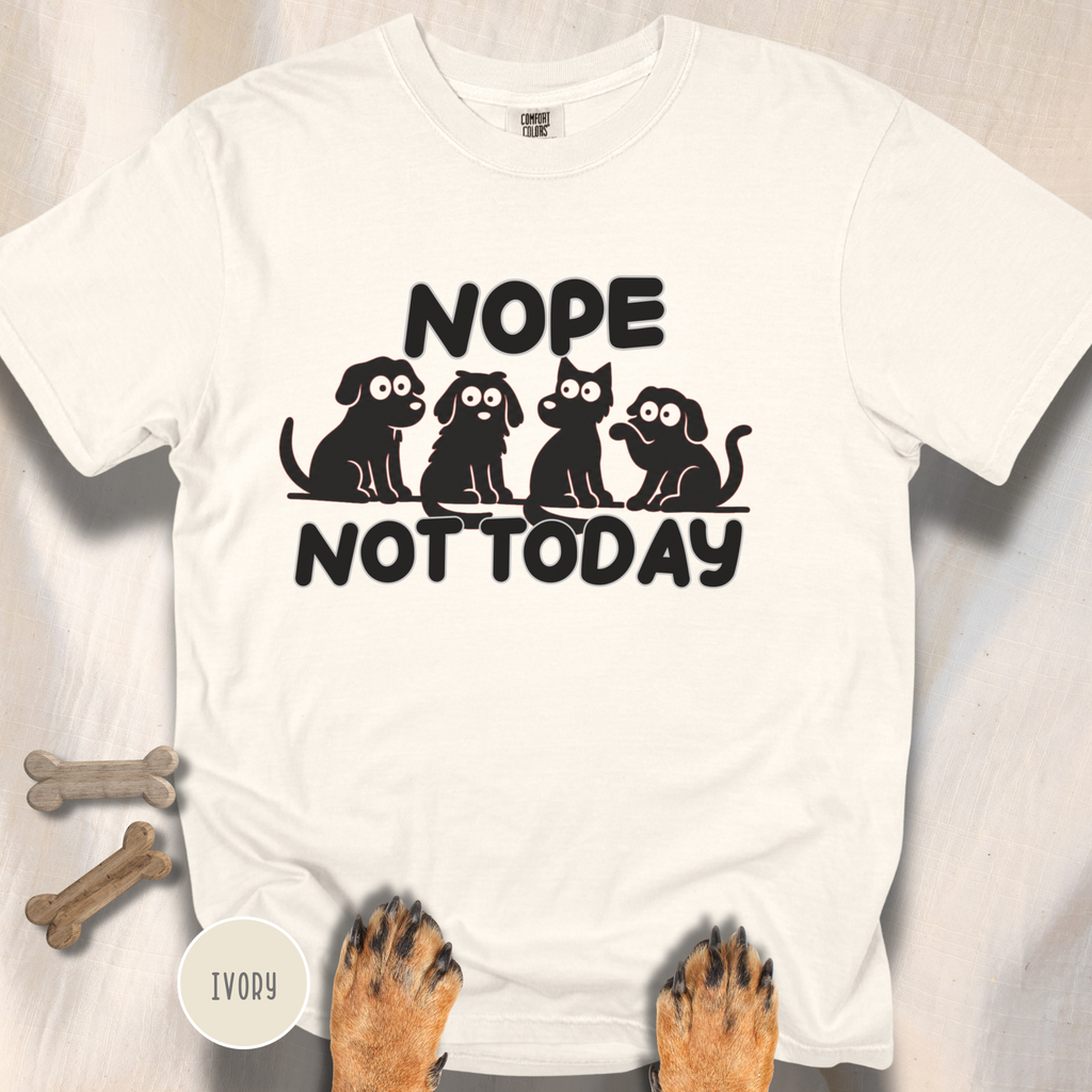 Nope Not Today T-shirt