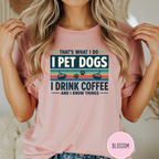I Drink Coffee and Pet Dogs T-shirt