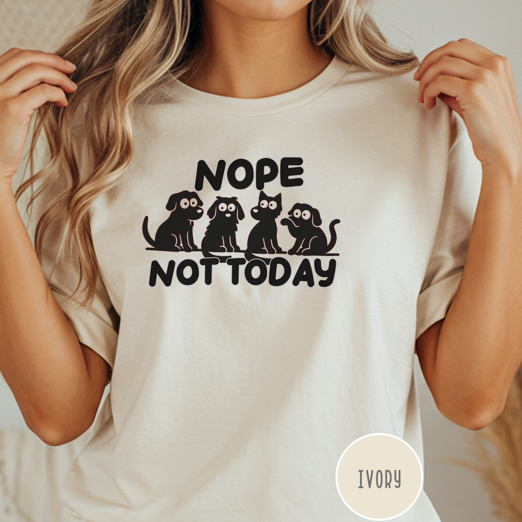 Nope Not Today T-shirt