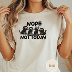 Nope Not Today T-shirt