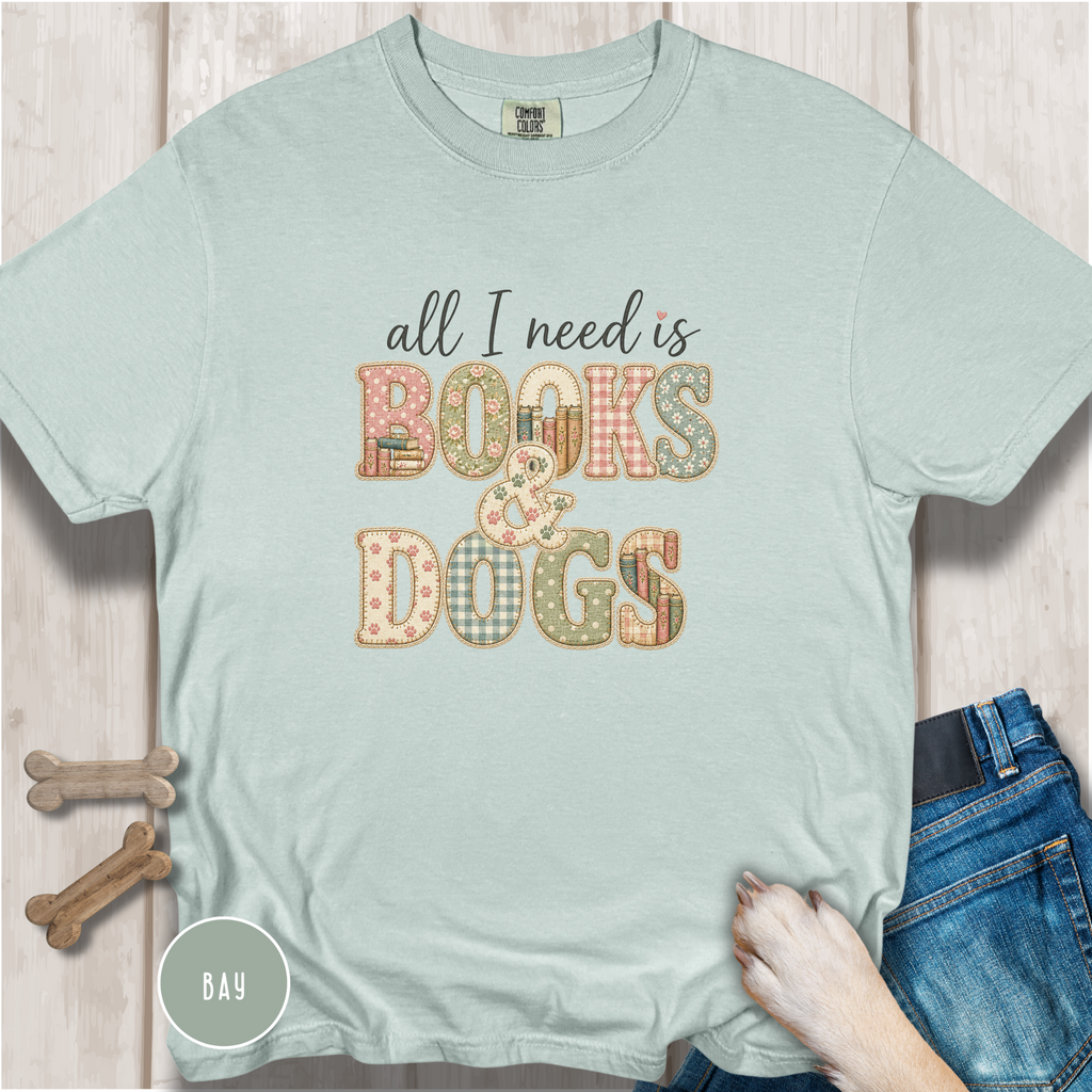 All I Need is Books & Dogs T-shirt