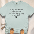 Life Advice New Dog T-shirt