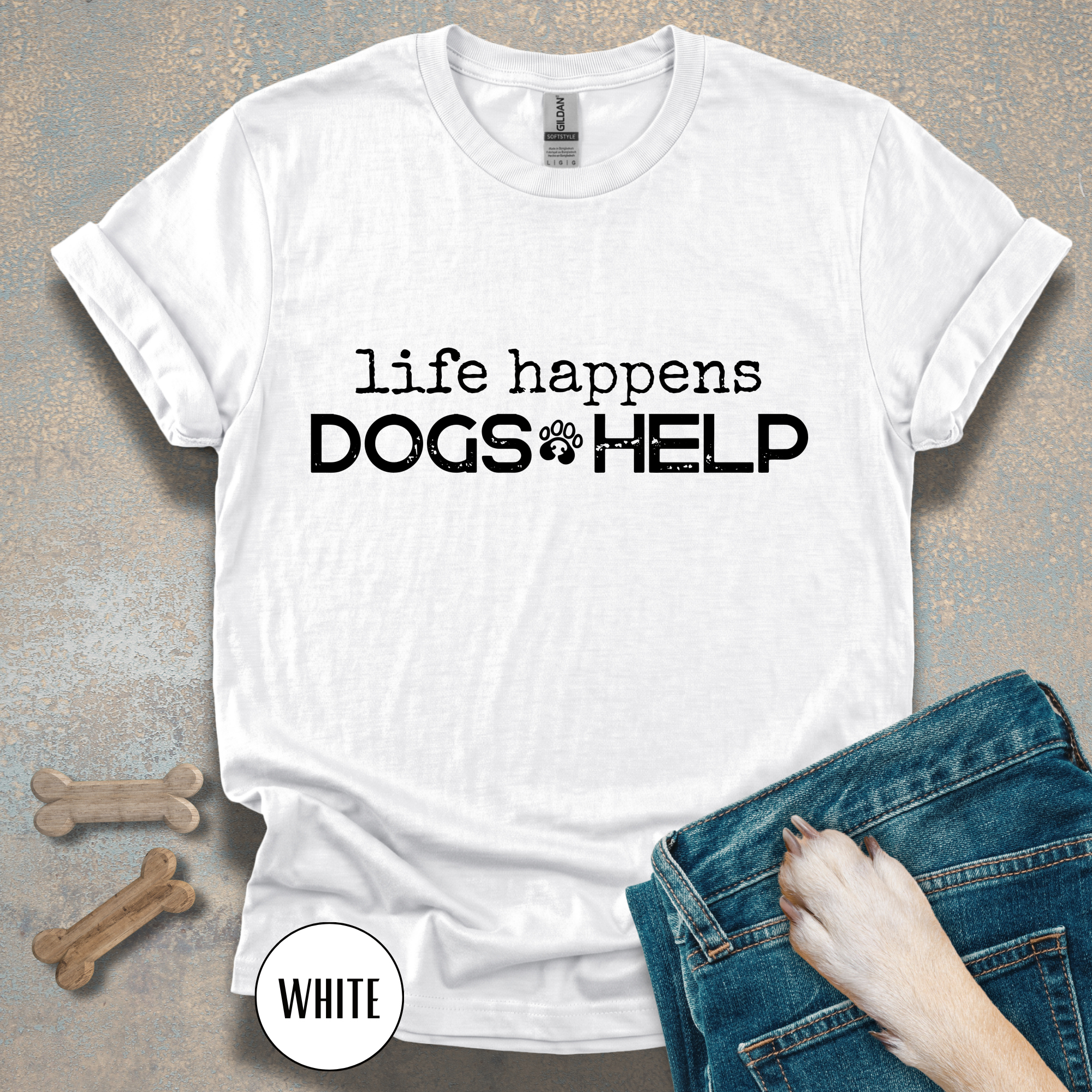 Life Happens, Dogs Help T-Shirt – Funny Dog Lover Graphic Tee for Everyday Comfort