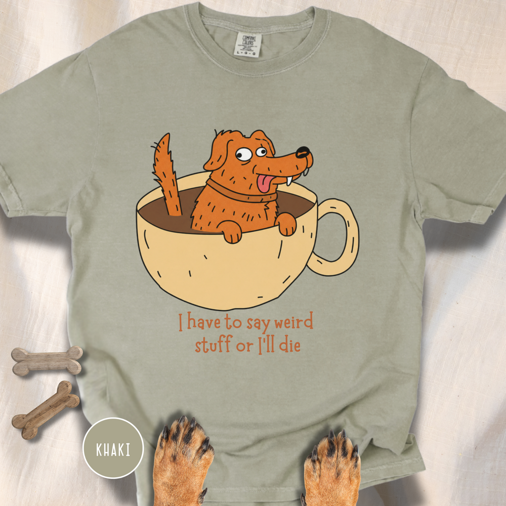 I Have to Say Weird Stuff T-Shirt