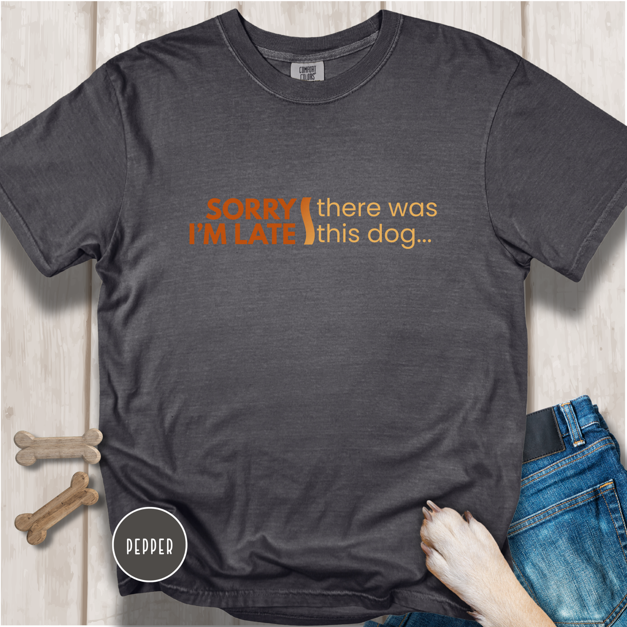 Sorry I'm Late, There was this Dog T-shirt