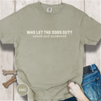 Who Let The Dogs Out? Asked And Answered T-Shirt