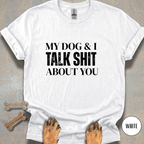 My Dog & I Talk T-shirt