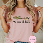 We Drag at Dawn T-shirt
