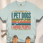I Pet Dogs and Know Things T-shirt