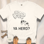Ya Herd? Sheep Dog T-shirt