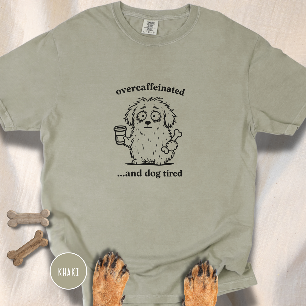 Overcaffeinated and Dog Tired T-shirt