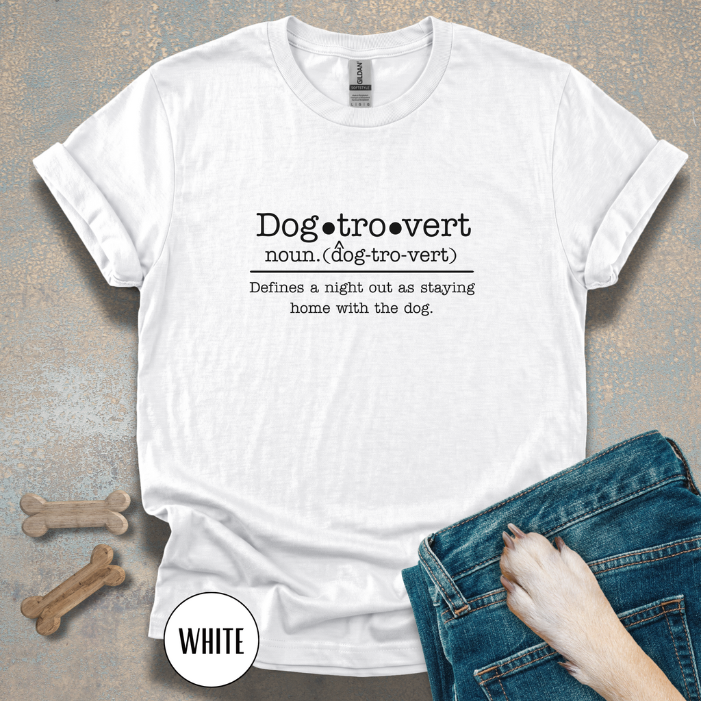 Dogtrovert Definition T-shirt. A Night out is staying home with the dog.