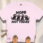 Nope Not Today T-shirt