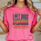 I Pet Dogs and Know Things T-shirt