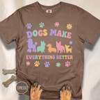 Dogs Make Everything Better T-shirt